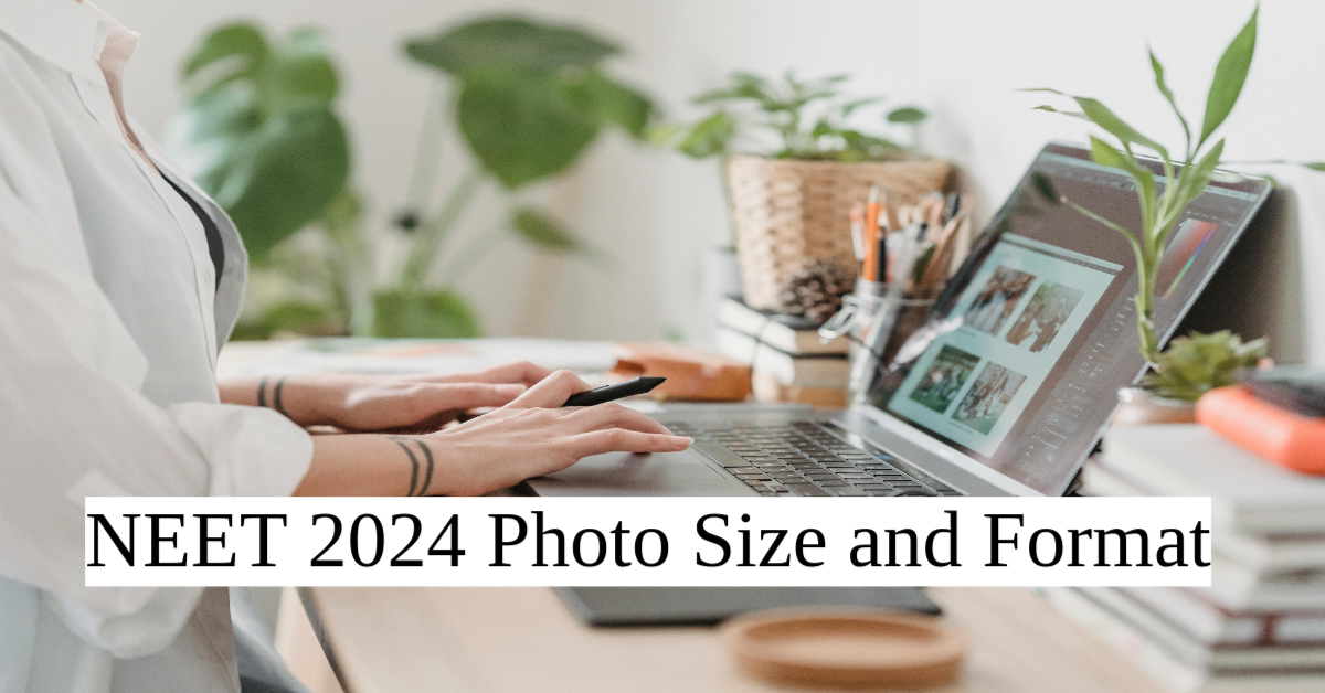 NEET 2024 Photo Size and Format